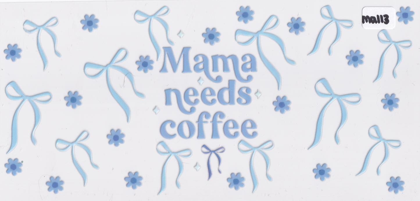 MA113 Mama Needs Coffee UVDTF Wrap