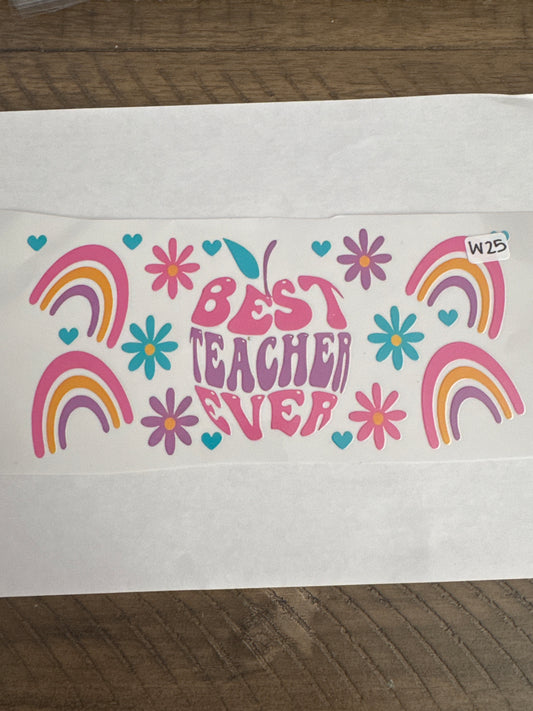 A25 best teacher ever with rainbows and flowers uvdtf wrap