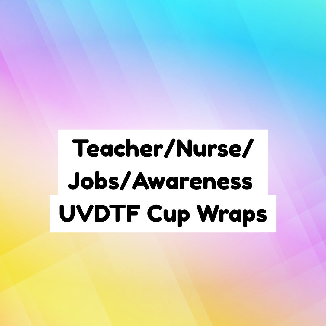 Teacher/Nurse/Jobs/Awareness UVDTF Cup Wraps