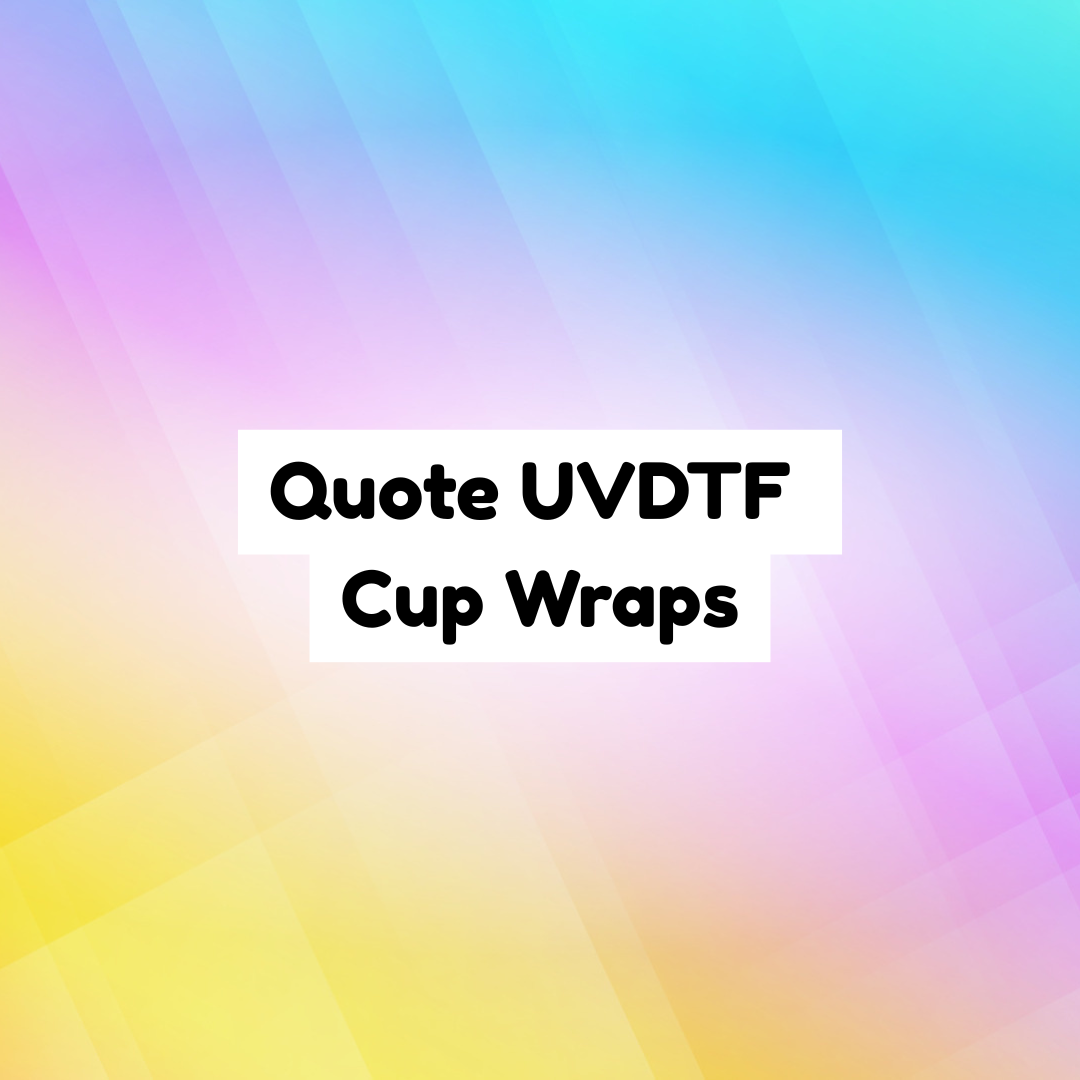 Quote UVDTF Cup Wraps