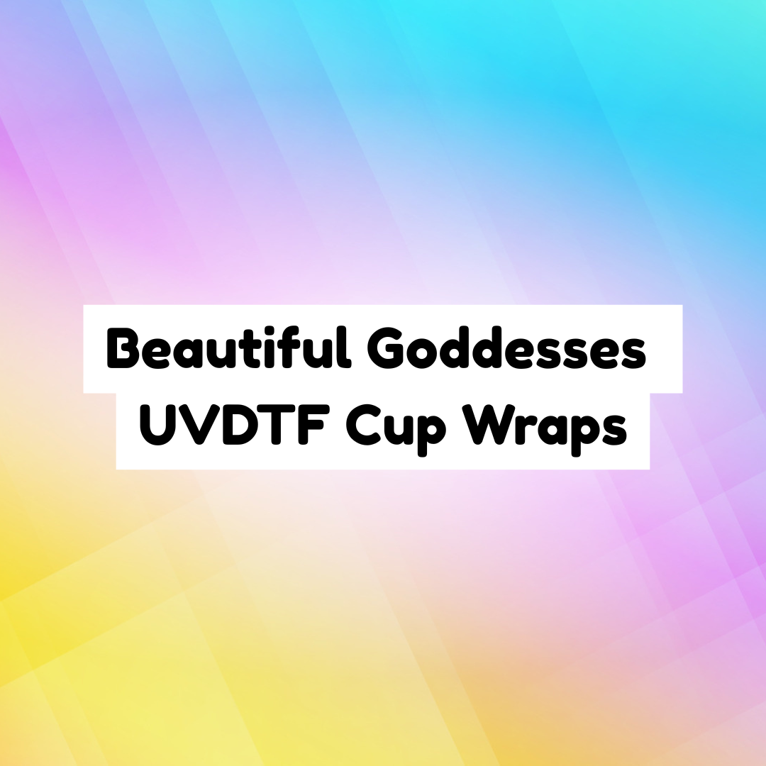 Beautiful Goddesses UVDTF Cup Wraps
